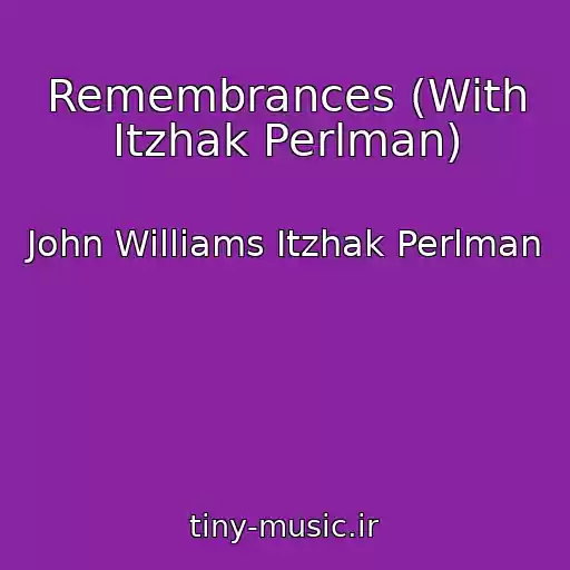 کاور آهنگ Remembrances (With Itzhak Perlman) از John Williams Itzhak Perlman