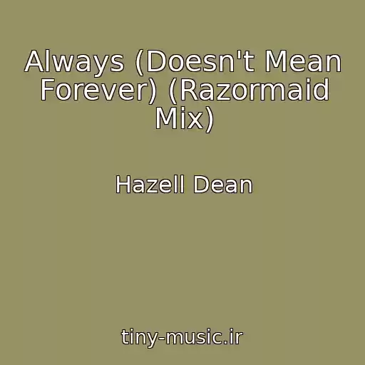 کاور آهنگ Always (Doesn't Mean Forever) (Razormaid Mix) از Hazell Dean