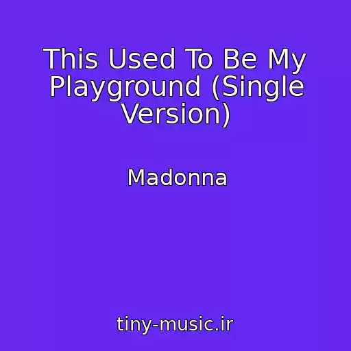 کاور آهنگ This Used To Be My Playground (Single Version) از Madonna