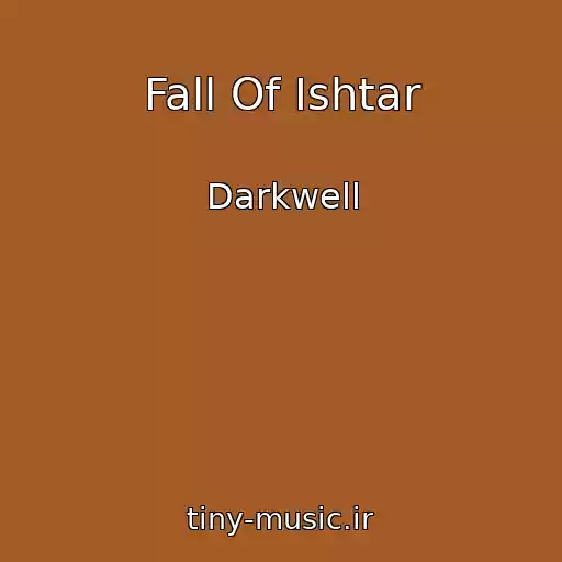 کاور آهنگ Fall Of Ishtar از Darkwell