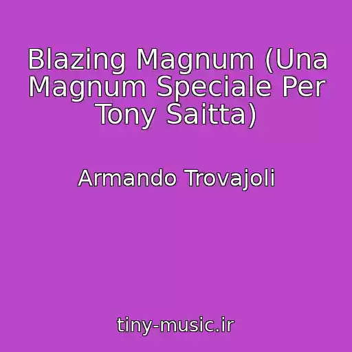 کاور آهنگ Blazing Magnum (Una Magnum Speciale Per Tony Saitta) از Armando Trovajoli