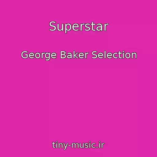 کاور آهنگ Superstar از George Baker Selection