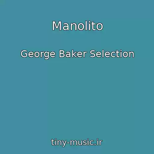 کاور آهنگ Manolito از George Baker Selection