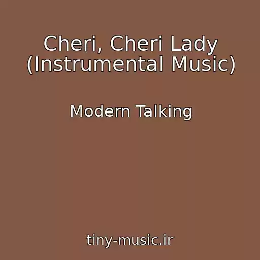 کاور آهنگ Cheri, Cheri Lady (Instrumental Music) از Modern Talking