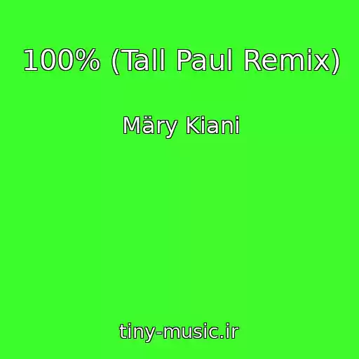 کاور آهنگ 100% (Tall Paul Remix) از Märy Kiani