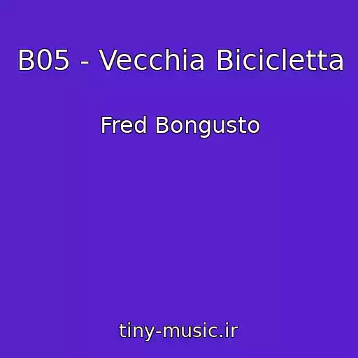 کاور آهنگ B05 - Vecchia Bicicletta از Fred Bongusto