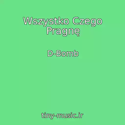 کاور آهنگ Wszystko Czego Pragnę از D-Bomb