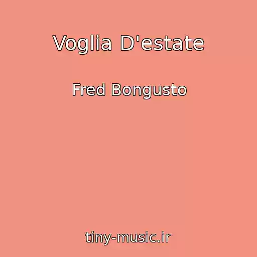 کاور آهنگ Voglia D'estate از Fred Bongusto