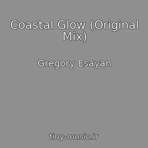 کاور آهنگ Coastal Glow (Original Mix) از Gregory Esayan