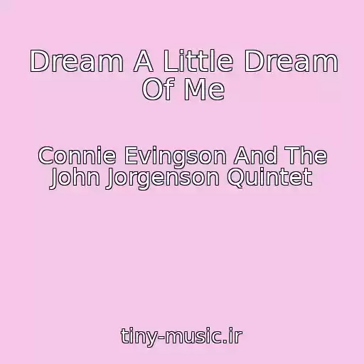 کاور آهنگ Dream A Little Dream Of Me از Connie Evingson And The John Jorgenson Quintet