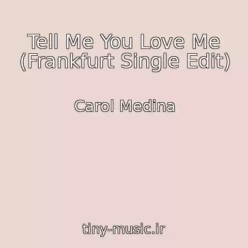 کاور آهنگ Tell Me You Love Me (Frankfurt Single Edit) از Carol Medina