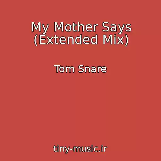 کاور آهنگ My Mother Says (Extended Mix) از Tom Snare