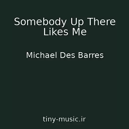 کاور آهنگ Somebody Up There Likes Me از Michael Des Barres