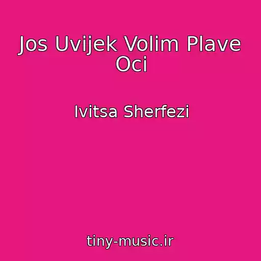 کاور آهنگ Jos Uvijek Volim Plave Oci از Ivitsa Sherfezi