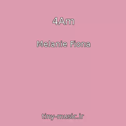 کاور آهنگ 4Am از Melanie Fiona