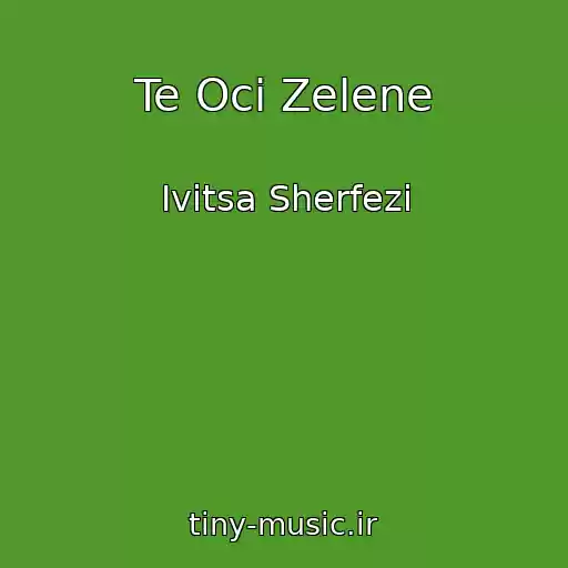 کاور آهنگ Te Oci Zelene از Ivitsa Sherfezi