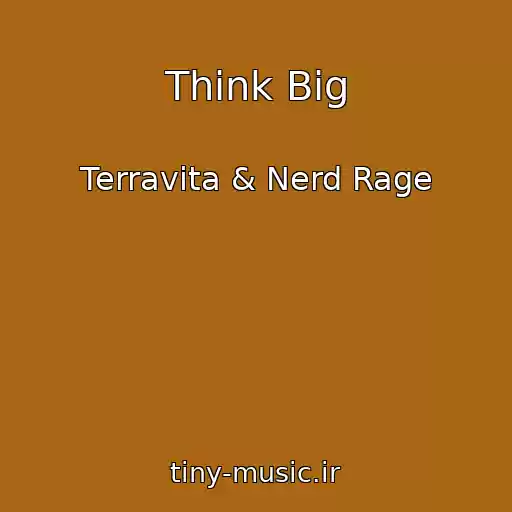 کاور آهنگ Think Big از Terravita & Nerd Rage