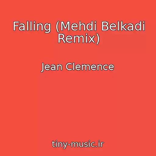 کاور آهنگ Falling (Mehdi Belkadi Remix) از Jean Clemence