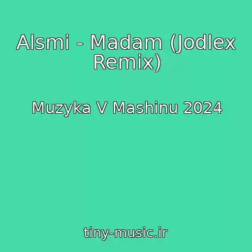 کاور آهنگ Alsmi - Madam (Jodlex Remix) از Muzyka V Mashinu 2024