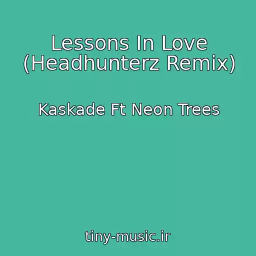 کاور آهنگ Lessons In Love (Headhunterz Remix) از Kaskade Ft Neon Trees