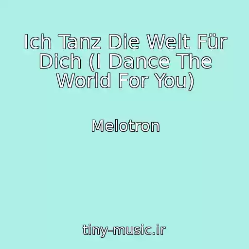 کاور آهنگ Ich Tanz Die Welt Für Dich (I Dance The World For You) از Melotron