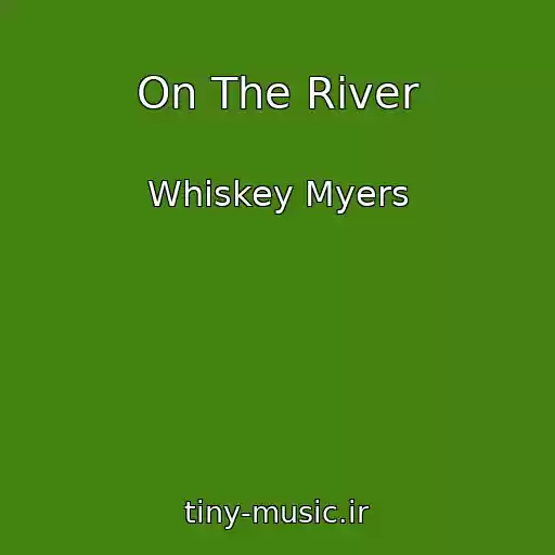 کاور آهنگ On The River از Whiskey Myers