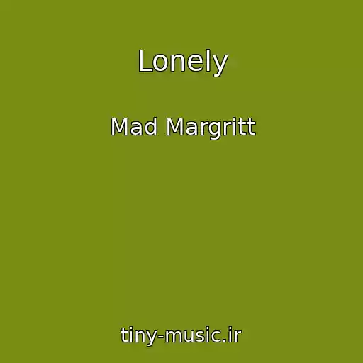 کاور آهنگ Lonely از Mad Margritt