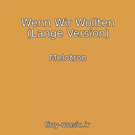 کاور آهنگ Wenn Wir Wollten (Lange Version) از Melotron