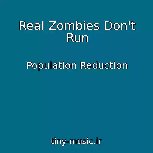کاور آهنگ Real Zombies Don't Run از Population Reduction