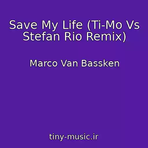کاور آهنگ Save My Life (Ti-Mo Vs Stefan Rio Remix) از Marco Van Bassken