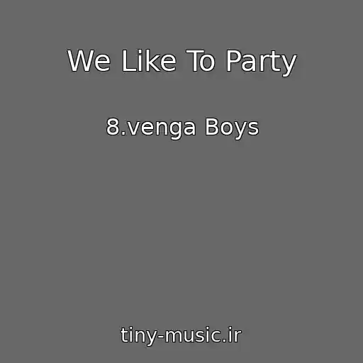 کاور آهنگ We Like To Party از 8.venga Boys
