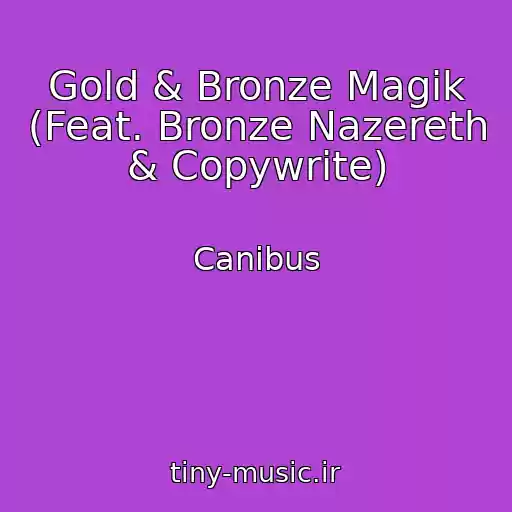 کاور آهنگ Gold & Bronze Magik (Feat. Bronze Nazereth & Copywrite) از Canibus