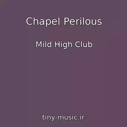 کاور آهنگ Chapel Perilous از Mild High Club