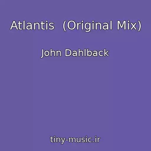 کاور آهنگ Atlantis  (Original Mix) از John Dahlback