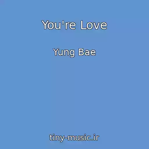 کاور آهنگ You're Love از Yung Bae