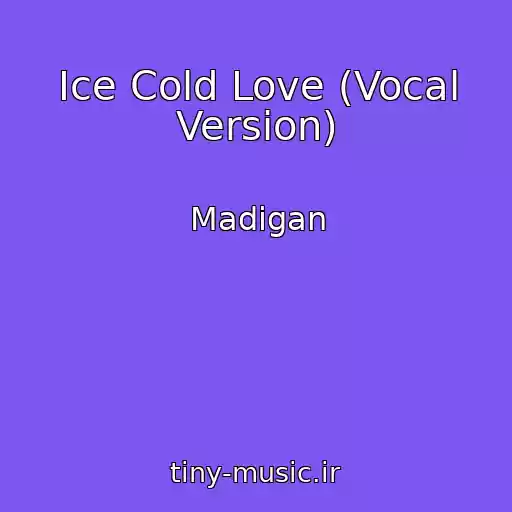 کاور آهنگ Ice Cold Love (Vocal Version) از Madigan
