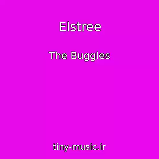کاور آهنگ Elstree از The Buggles