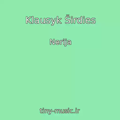 کاور آهنگ Klausyk Širdies از Nerija