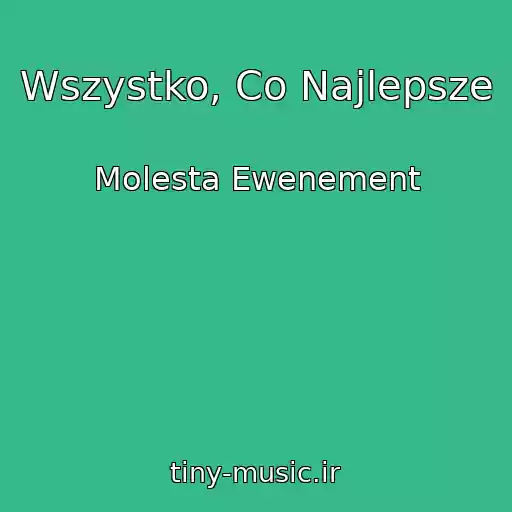 کاور آهنگ Wszystko, Co Najlepsze از Molesta Ewenement
