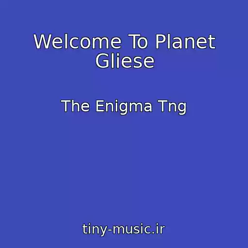 کاور آهنگ Welcome To Planet Gliese از The Enigma Tng