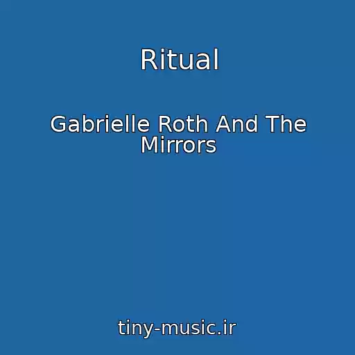 کاور آهنگ Ritual از Gabrielle Roth And The Mirrors