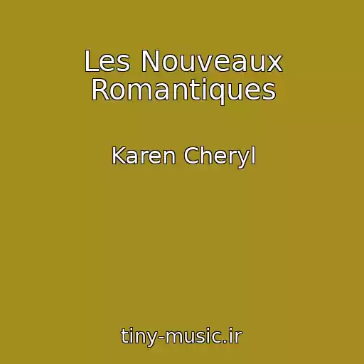 کاور آهنگ Les Nouveaux Romantiques از Karen Cheryl