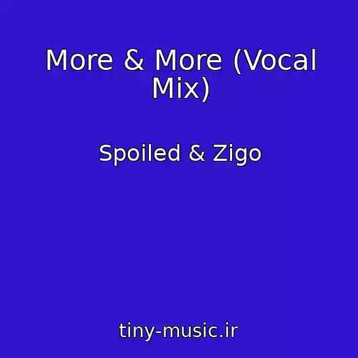 کاور آهنگ More & More (Vocal Mix) از Spoiled & Zigo