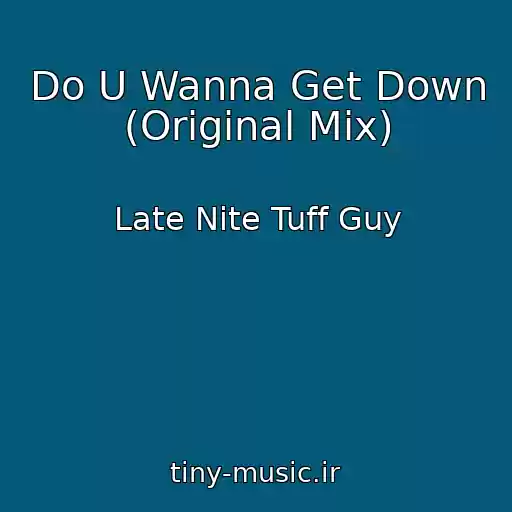 کاور آهنگ Do U Wanna Get Down (Original Mix) از Late Nite Tuff Guy