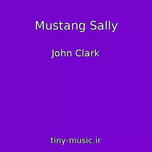 کاور آهنگ Mustang Sally از John Clark