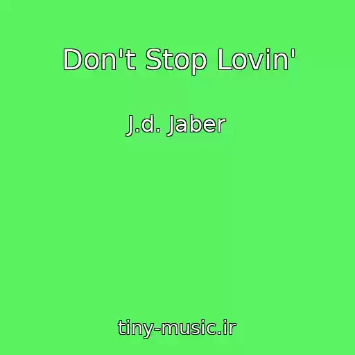کاور آهنگ Don't Stop Lovin' از J.d. Jaber