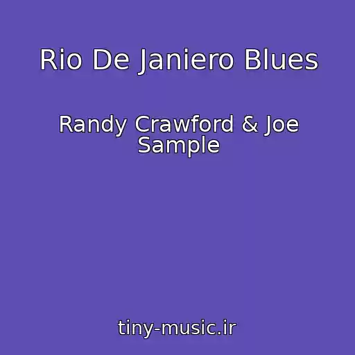 کاور آهنگ Rio De Janiero Blues از Randy Crawford & Joe Sample