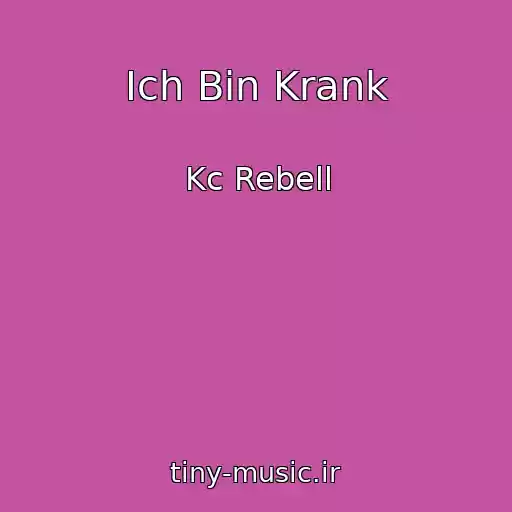کاور آهنگ Ich Bin Krank از Kc Rebell