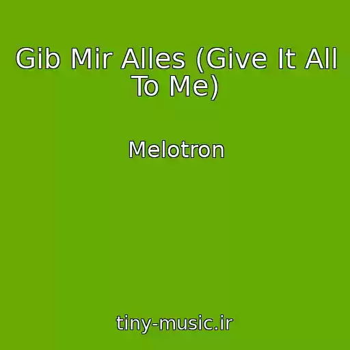 کاور آهنگ Gib Mir Alles (Give It All To Me) از Melotron