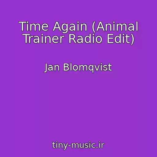کاور آهنگ Time Again (Animal Trainer Radio Edit) از Jan Blomqvist